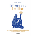 Mereces Brillar: de la Oscuridad a la Luz, Mensajes Amorosos Y Compasivos Para Cada Día / You Deserve to Shine: Loving and Compassionate Messages for