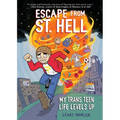Escape from St. Hell: My Trans Teen Life Levels Up: A Graphic Novel