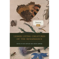 Lesser Living Creatures of the Renaissance: Volume 1, Insects