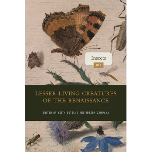 Lesser Living Creatures of the Renaissance: Volume 1, Insects