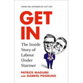 Get in: The Inside Story of Labour Under Starmer