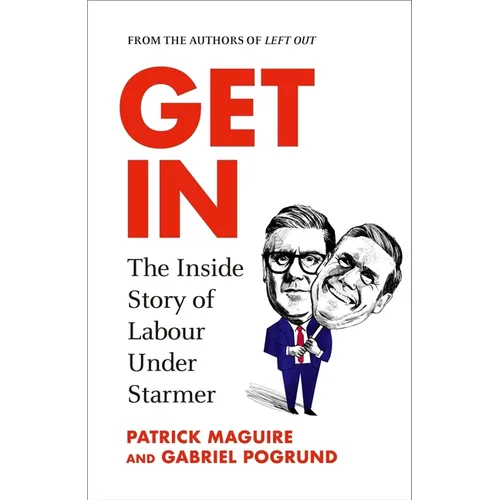 Get in: The Inside Story of Labour Under Starmer
