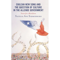 Chilean New Song and the Question of Culture in the Allende Government: Voices for a Revolution