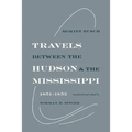 Travels Between the Hudson and the Mississippi: 1851-1852