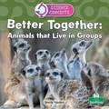 Better Together: Animals That Live in Groups