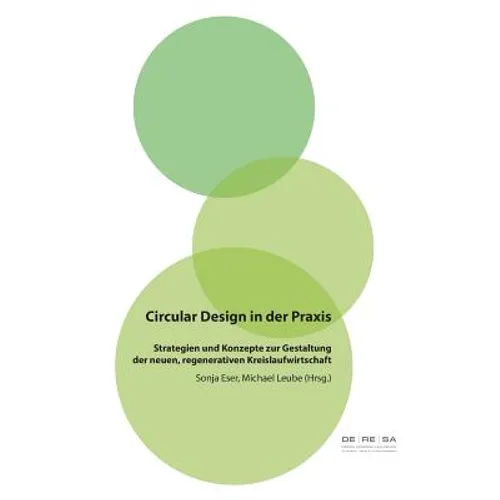 Circular Design in der Praxis: Strategien und Konzepte zur Gestaltung der neuen, regenerativen Kreislaufwirtschaft