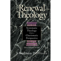 Renewal Theology: Systematic Theology from a Charismatic Perspective