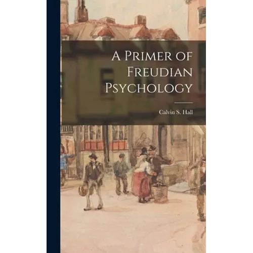 A Primer of Freudian Psychology
