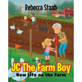 JC The Farm Boy: New Life on the Farm: Book Three