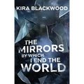 The Mirrors by Which I End the World