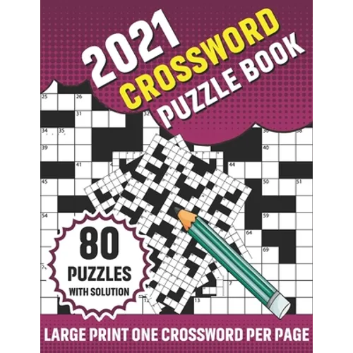 2021 Crossword Puzzle Book: Adults 2021 Crossword Brain Game Book With Challenging Search and Find Word Puzzle Games For Brainstorming And Enterta