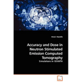 Accuracy and Dose in Neutron Stimulated Emission Computed Tomography - Simulations in GEANT4