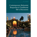 Contemporary Reformist Responses to Traditional Shi'a Discourses