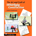 The Art and Craft of Whirligig Construction
