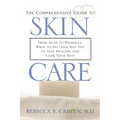 The Comprehensive Guide to Skin Care: From Acne to Wrinkles, What to Do (and Not Do) to Stay Healthy and Look Your Best