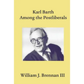 Karl Barth Among the Postliberals