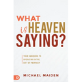 What Is Heaven Saying?: Your Handbook to Operating in the Gift of Prophecy