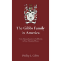 The Gibbs Family in America: From Massachusetts to California in Four Hundred Years