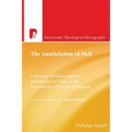 The Annihilation of Hell: Universal Salvation and the Redemption of Time in the Eschatology of Jergen Moltmann