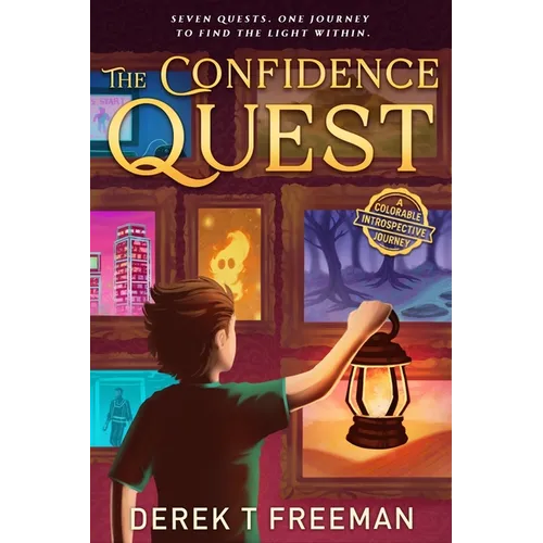 The Confidence Quest: Seven Epic Adventures to Help Tweens Build Courage, Face Their Fears, and Level Up in Real Life