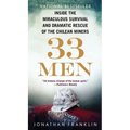 33 Men: Inside the Miraculous Survival and Dramatic Rescue of the Chilean Miners