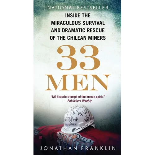 33 Men: Inside the Miraculous Survival and Dramatic Rescue of the Chilean Miners
