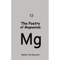 The Poetry of Magnesium