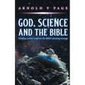 God, Science and the Bible: Genuine science confirms the Bible's amazing message