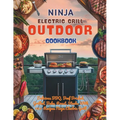 Ninja Electric Grill Outdoor Cookbook: Delicious BBQ, Beef Brisket, Grilled, Bake, Roast, Steaks With 115+ Recipes Ninja Electric Grill