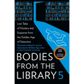 Bodies from the Library 5: Lost Tales of Mystery and Suspense from the Golden Age of Detection