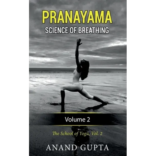 Pranayama: Science of Breathing Volume 2: The School of Yoga 2