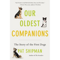 Our Oldest Companions: The Story of the First Dogs