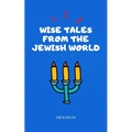 Wise Tales From the Jewish World: The Essential Collection