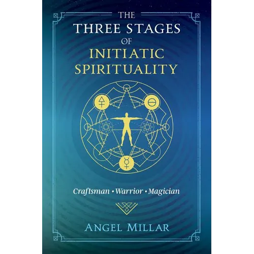 The Three Stages of Initiatic Spirituality: Craftsman, Warrior, Magician