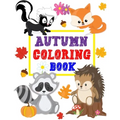 Autumn Coloring Book: Animals Turkey Thanksgiving and More Coloring Book for Kids Boys Girls Ages 2-4, 3-5 Big and Jumbo Perfect Gift