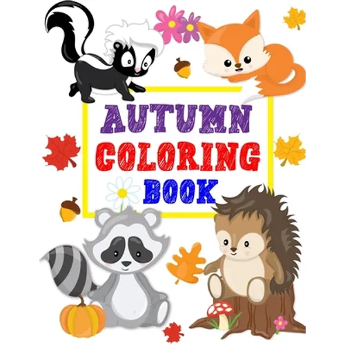 Autumn Coloring Book: Animals Turkey Thanksgiving and More Coloring Book for Kids Boys Girls Ages 2-4, 3-5 Big and Jumbo Perfect Gift