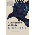 A Constellation of Ghosts: A Speculative Memoir with Ravens
