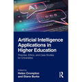 Artificial Intelligence Applications in Higher Education: Theories, Ethics, and Case Studies for Universities