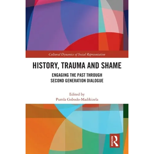 History, Trauma and Shame: Engaging the Past through Second Generation Dialogue
