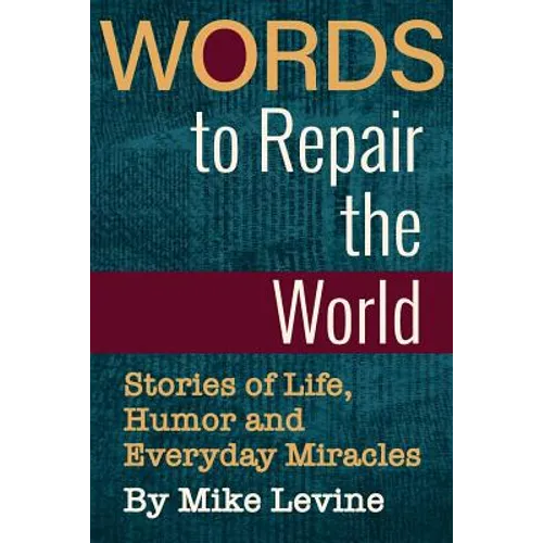 Words to Repair the World: Stories of Life, Humor and Everyday Miracles