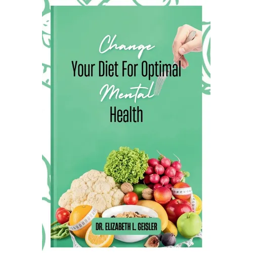 Change Your Diet For Optimal Mental Health