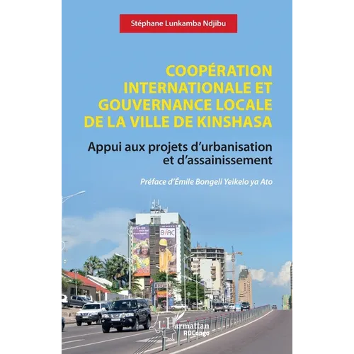 Coopération internationale et gouvernance locale de la ville de Kinshasa: Appui aux projets d'urbanisation et d'assainissement