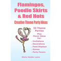 Flamingos, Poodle Skirts & Red Hots: Creative Theme Party Ideas