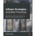 Infosec Strategies and Best Practices: Gain proficiency in information security using expert-level strategies and best practices