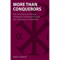 More than Conquerors: The Churches and the Early Christians in the Roman Empire from Jerusalem to Chalcedon