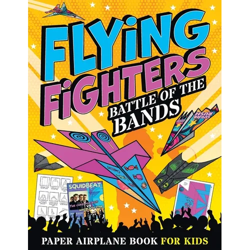Flying Fighters Battle of the Bands: Paper Airplane Book For Kids