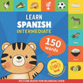 Learn spanish - 150 words with pronunciations - Intermediate: Picture book for bilingual kids