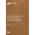 Innovative Material Design and Nondestructive Testing Applications for Infrastructure Materials