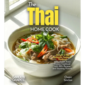 The Thai Home Cook: Delight in the Authentic Tastes of Thailand - A Southeast Asian Cuisine Cookbook with 100+ Recipes and Stunning Pictures