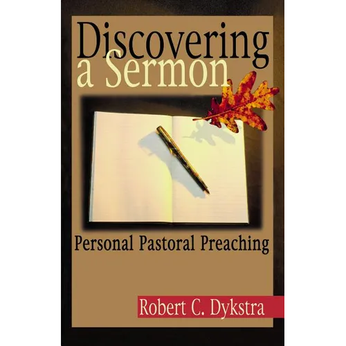Discovering a Sermon: Personal Pastoral Preaching